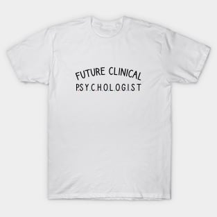 Future clinical psychologist T-Shirt